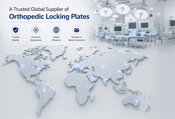 A Trusted Global Supplier of Orthopedic Locking Plates